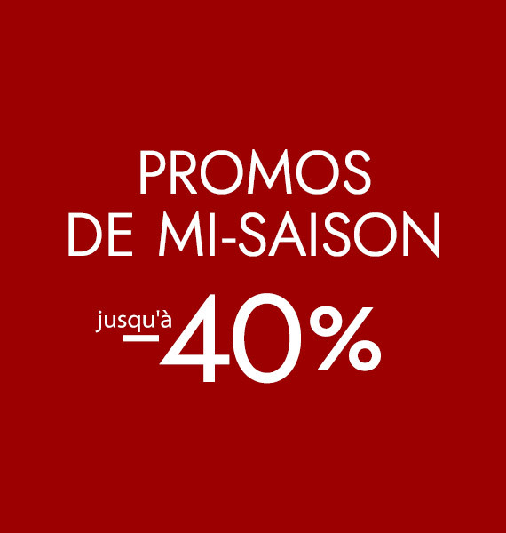 PROMOS DE MI-SAISON JUSQU'À -40% !